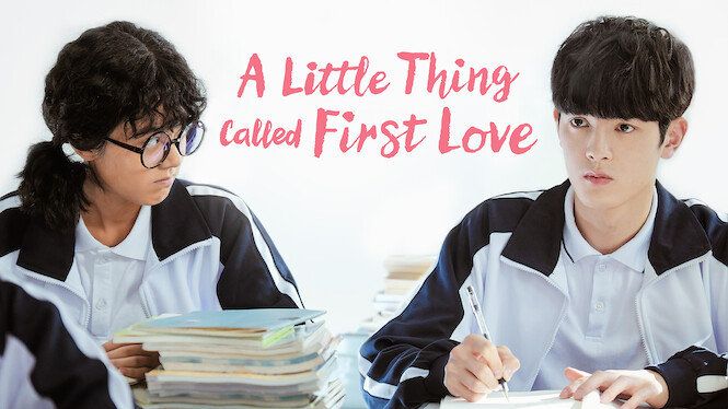 A Little Thing Called First Love (2019) - Netflix | Flixable